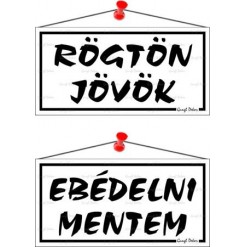 Információs tábla, 20x10,5 cm, kétoldalas, "Rögtön jövök/Ebédelni mentem", fehér
