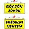 Információs tábla, 20x10,5 cm, kétoldalas, "Rögtön jövök/Ebédelni mentem", sárga