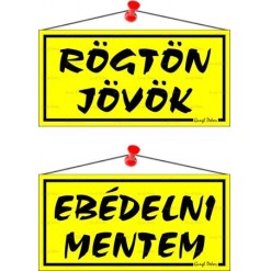 Információs tábla, 20x10,5 cm, kétoldalas, "Rögtön jövök/Ebédelni mentem", sárga