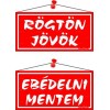 Információs tábla, 20x10,5 cm, kétoldalas, "Rögtön jövök/Ebédelni mentem", piros