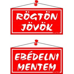 Információs tábla, 20x10,5 cm, kétoldalas, "Rögtön jövök/Ebédelni mentem", piros