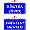 Információs tábla, 20x10,5 cm, kétoldalas, "Rögtön jövök/Ebédelni mentem", kék