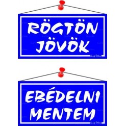 Információs tábla, 20x10,5 cm, kétoldalas, "Rögtön jövök/Ebédelni mentem", kék