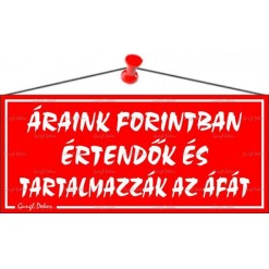 Információs tábla, 22,5x10 cm, "Áraink forintban értendők és tartalmazzák az áfát", piros