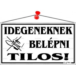 Információs tábla, 22,5x12,5 cm, "Idegeneknek belépni tilos!", fehér