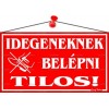 Információs tábla, 22,5x12,5 cm, "Idegeneknek belépni tilos!", piros
