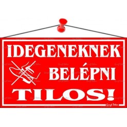Információs tábla, 22,5x12,5 cm, "Idegeneknek belépni tilos!", piros