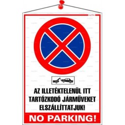 Információs tábla, 35x25 cm, "Az illetéktelenül itt tartózkodó járműveket elszállíttatjuk! No parking!"