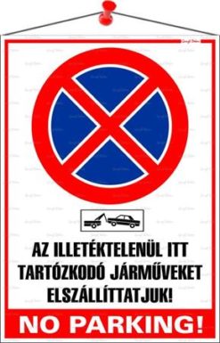 Információs tábla, 35x25 cm, "Az illetéktelenül itt tartózkodó járműveket elszállíttatjuk! No parking!"