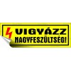 Információs matrica, 14x5 cm, "Vigyázz nagyfeszültség!"